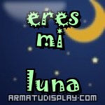 display eres mi  luna