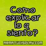 display Como explicar lo q siento?
