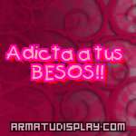 display Adicta a tus BESOS!!