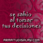 display se sabio al tomar tus decisiones