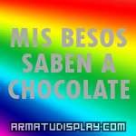 display MIS BESOS SABEN A CHOCOLATE