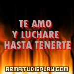 display TE AMO Y LUCHARE HASTA TENERTE