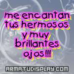 display me encantan tus hermosos y muy brillantes ojos!!!