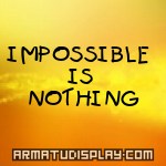 display IMPOSSIBLE IS NOTHING