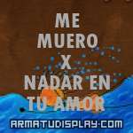 display ME MUERO X NADAR EN TU AMOR