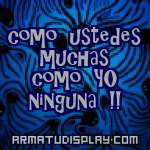 display como ustedes muchas como YO ninguna !!