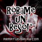 display RoBaMe uN BeSo!*