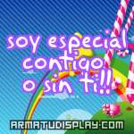 display soy especial contigo o sin ti!!