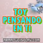 display TOY PENSANDO EN TI