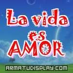 display La vida es AMOR