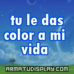 display tu le das color a mi vida