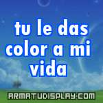 display tu le das color a mi vida