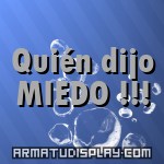 display Quién dijo MIEDO !!!