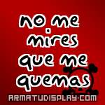 display no me mires que me quemas