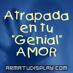 display Atrapada en tu "Genial" AMOR