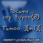 display Tocame .. soy tuyoo(8) T'amoo ][mJ][