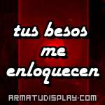 display tus besos me enloquecen