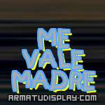 display ME VALE MADRE