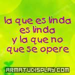 display la que es linda es linda y la que no que se opere