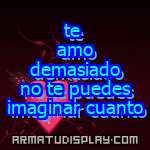 display te amo demasiado no te puedes imaginar cuanto