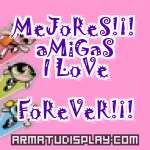 display MeJoReS!¡! aMiGaS I LoVe FoReVeR!¡!