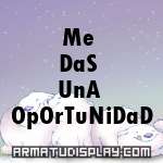 display Me DaS UnA OpOrTuNiDaD