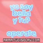 display yo soy bella y tu? operate