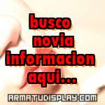 display busco novia informacion aqui...