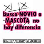 display busco NOVIO o MASCOTA no hay diferencia