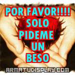 display POR FAVOR!!!! SOLO PIDEME UN BESO