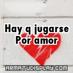 display Hay q jugarse Por amor