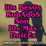 display l0s Bes0s RobAdoS Son l0s Mas DulcEs