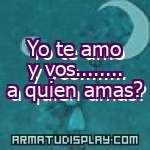 display Yo te amo y vos........ a quien amas?