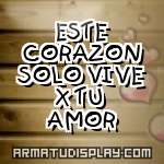 display ESTE CORAZON SOLO VIVE X TU AMOR