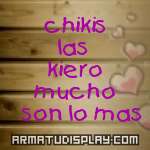 display chikis las kiero mucho  son lo mas