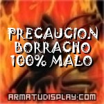 display PRECAUCION BORRACHO 100% MALO