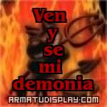 display Ven y se mi demonia