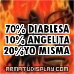 display 70% DIABLESA 10% ANGELITA 20%YO MISMA