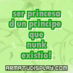 display ser princesa d un principe que nunk existio!