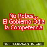 display No Robes... El Gobierno Odia la Competencia