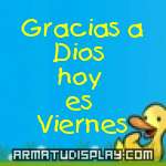 display Gracias a Dios hoy es Viernes