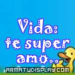 display Vida: te super amo..