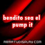 display bendito sea el pump it