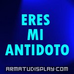 display ERES MI ANTIDOTO