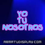 display YO TU NOSOTROS