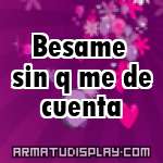 display Besame sin q me de cuenta