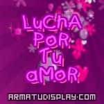 display LuChA PoR Tu aMoR