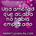 display Una amistad que acaba no habia empezado