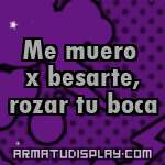 display Me muero x besarte, rozar tu boca