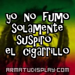 display yo no fumo solamente suspiro el cigarrillo